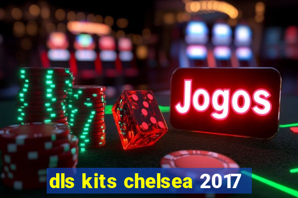 dls kits chelsea 2017